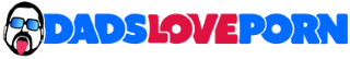 Dads Love Porn