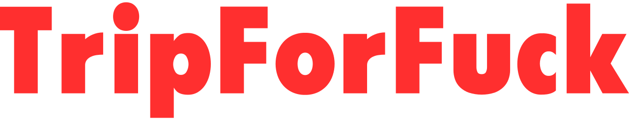 Trip For Fuck